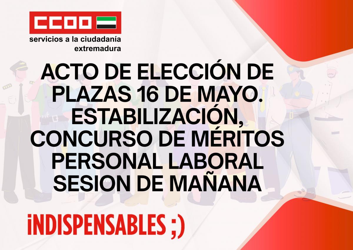 ACTO DE ELECCIN DE PLAZAS 16 DE MAYO. ESTABILIZACIN, CONCURSO DE MRITOS PERSONAL LABORAL SESION DE MAANA